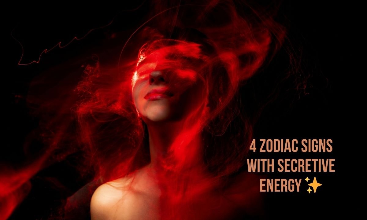 4 Zodiac Signs With Secretive Energy