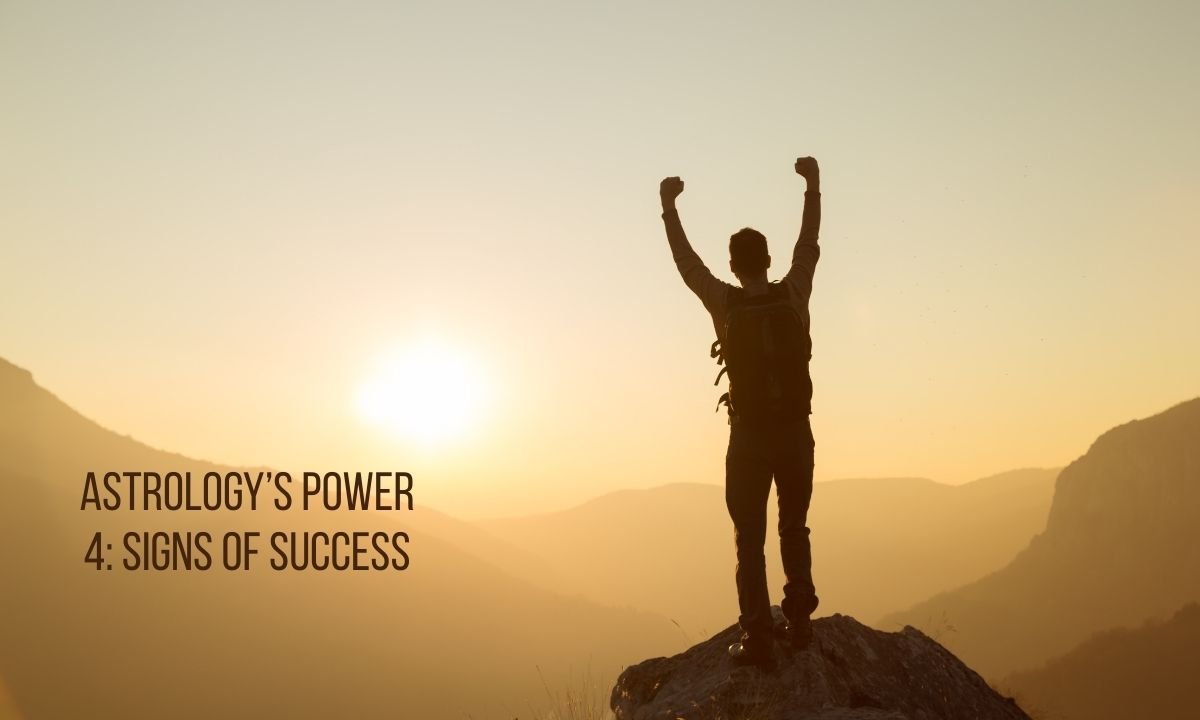 Astrology’s Power 4: Signs of Success